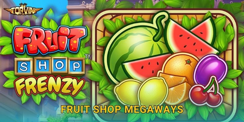 Fruit Shop Megaways Topvin - Cửa hàng trái cây 1 Fruit Shop Megaways Topvin – Cửa hàng trái cây