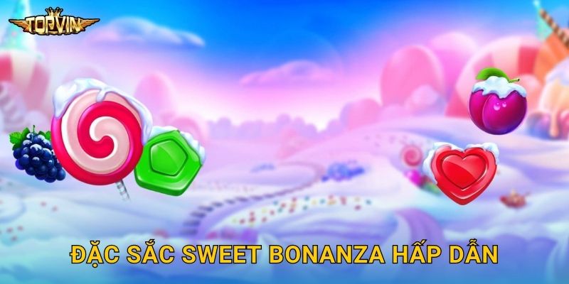 Sweet Bonanza Topvin - Kẹo ngọt bùng nổ 2 Đặc sắc Sweet Bonanza hấp dẫn