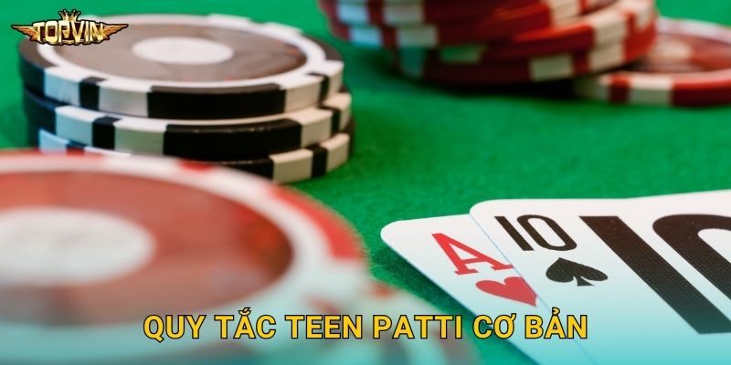 Teen Patti Topvin - Poker Ấn Độ đỉnh cao 2 Quy tắc Teen Patti cơ bản