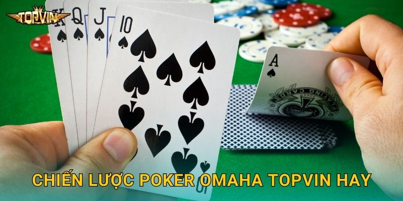 Chiến lược Poker Omaha Topvin hay