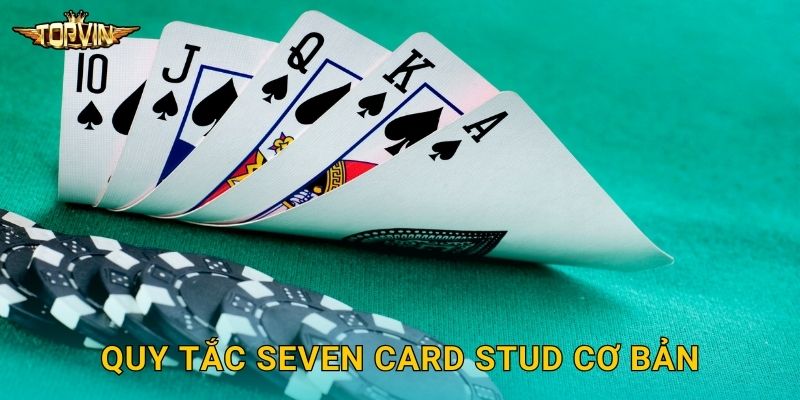 Seven Card Stud Topvin - Poker truyền thống 2 Quy tắc Seven Card Stud cơ bản